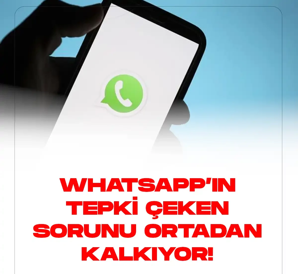 Whatsapp'ın tepki çeken sorunu ortadan kalkıyor