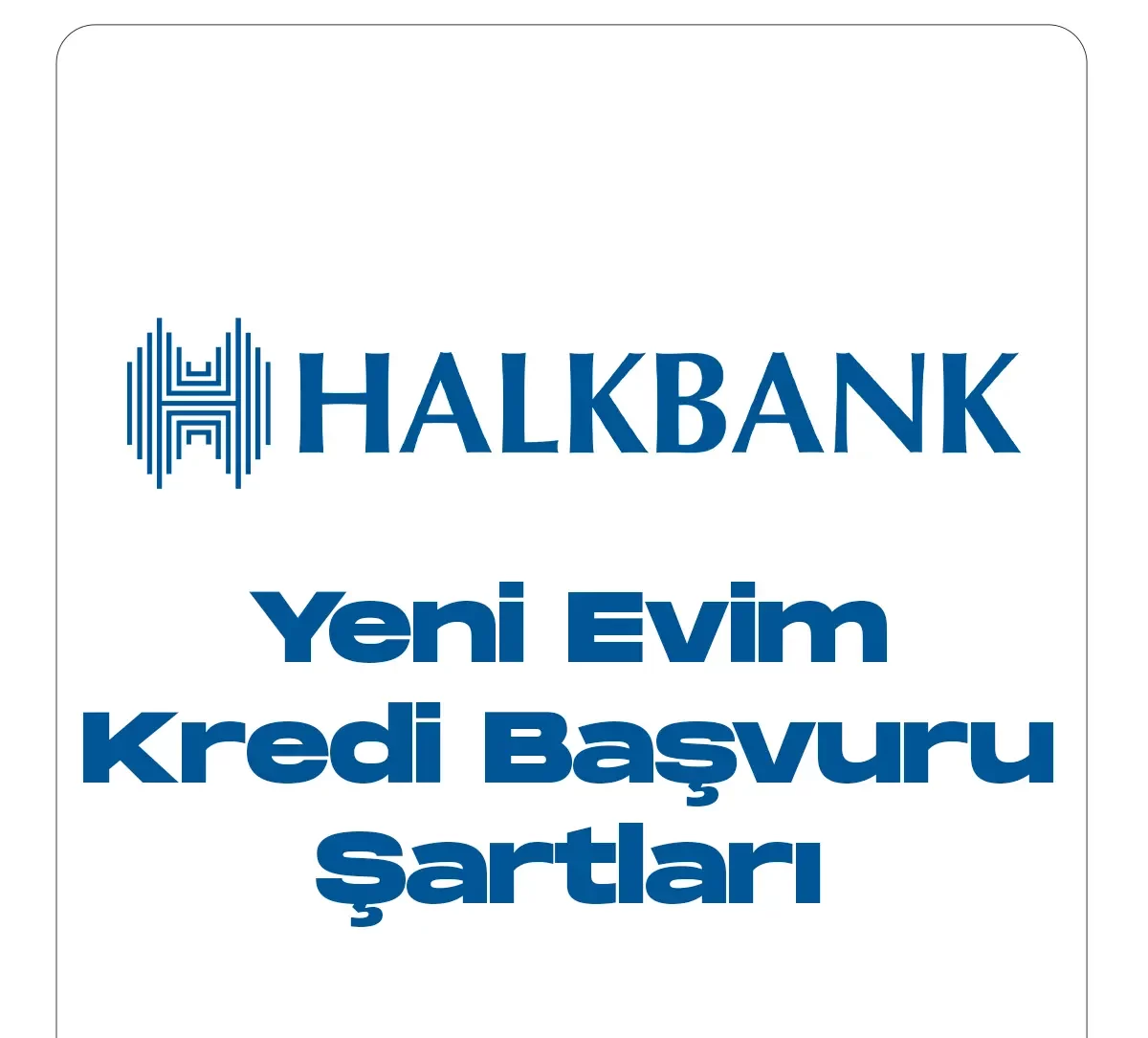 Halkbank yeni evim kredi kampanyası.