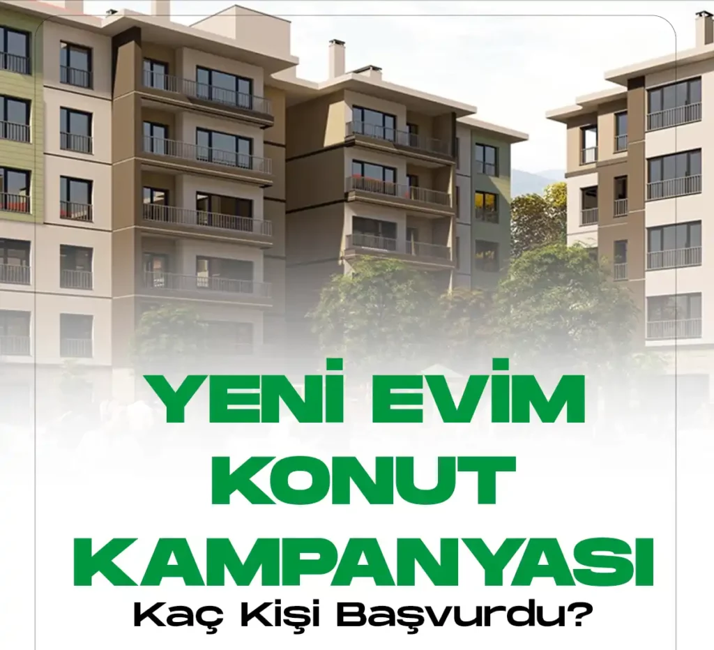 Yeni evim konut kampanyasına başvurular devam ediyor.