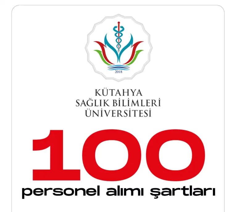 Kütahya Sağlık Bilimleri Üniversitesi 100 personel alacak.
