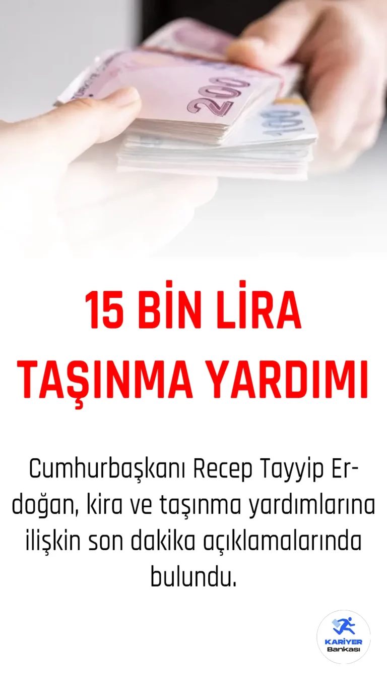 15 bin lira taşınma yardımı ödemeleri başlıyor.