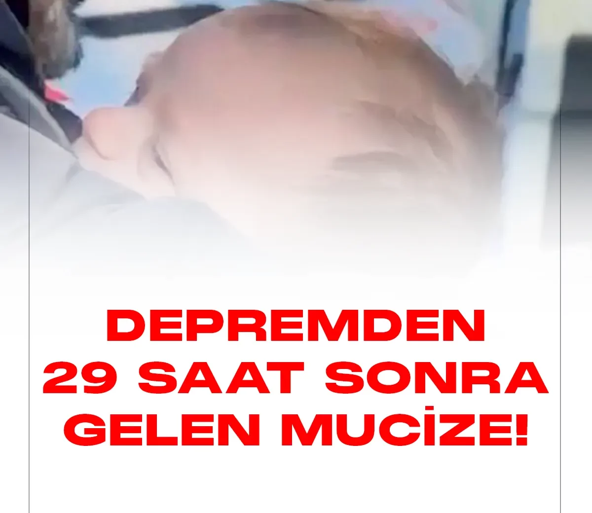 Hatay'da 2 aylık Mehmet Çınar isimli bebek 29 saat sonra enkaz altından canlı olarak kurtarıldı.