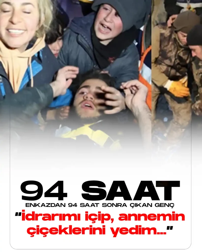 94 saat sonra enkazdan çıkan genç yaşadıklarını anlattı.
