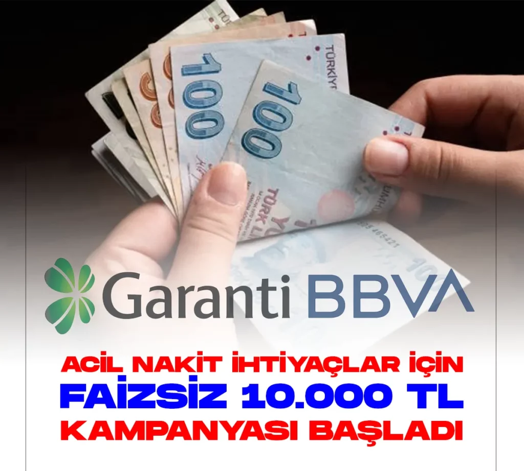 Garanti BBVA acil nakit ihtiyaçlara özel faizsiz 10 bin TL nakit avans kampanyası başlattı.