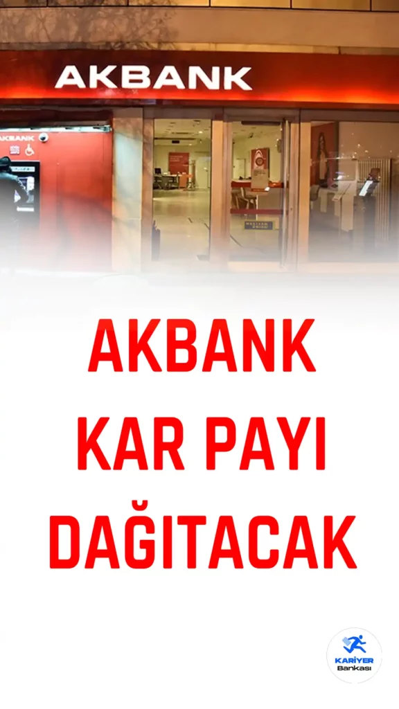 Akbank 2022 Karından Hisse Başı Net 1,56 Lira Kar Payı Dağıtacak