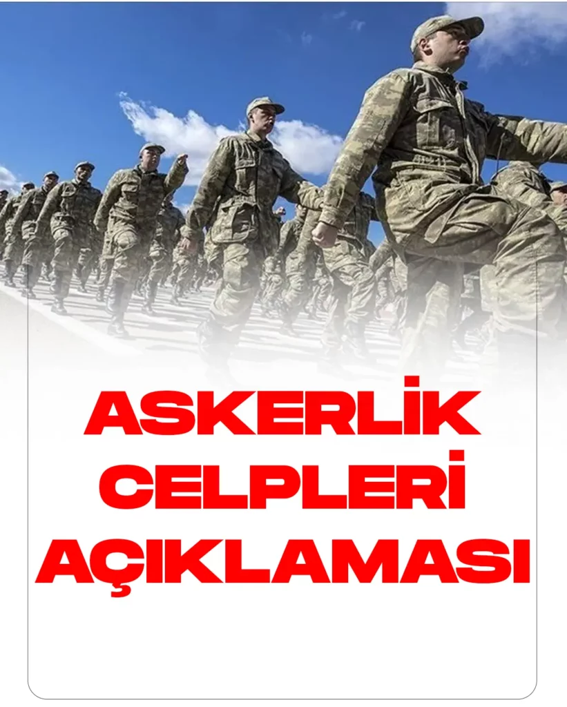 Askerlik celpleri ile ilgili yeni açıklama geldi.