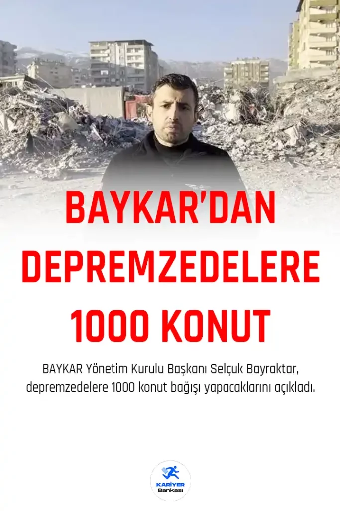 BAYKAR depremzedelere 1000 konut bağışı gerçekleştirecek.