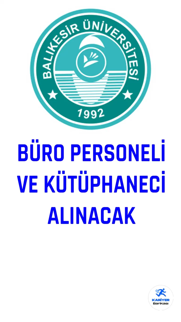 Balıkesir Üniversitesi Büro Personeli ve Kütüphaneci Alacak