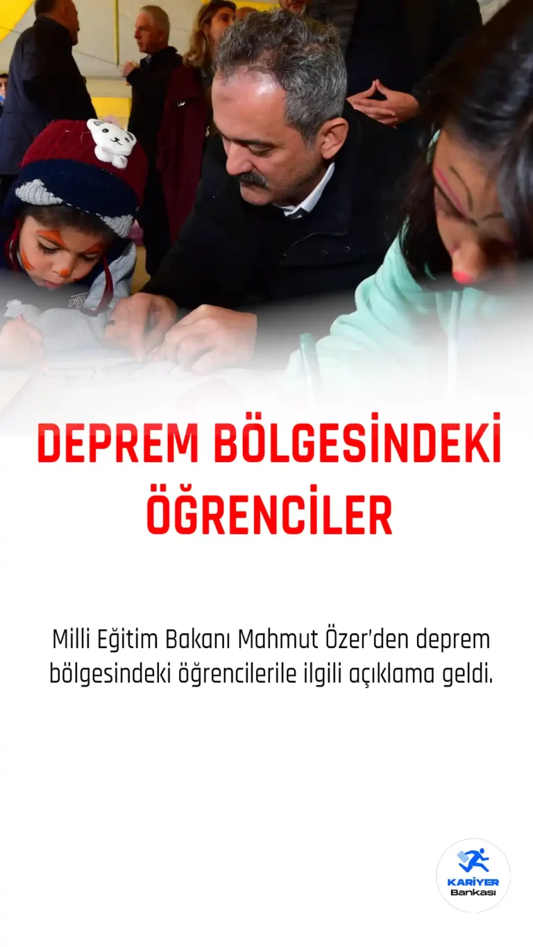 Milli Eğitim Bakanı Mahmut Özer'den deprem bölgesindeki öğrencilerle ilgili açıklama geldi.