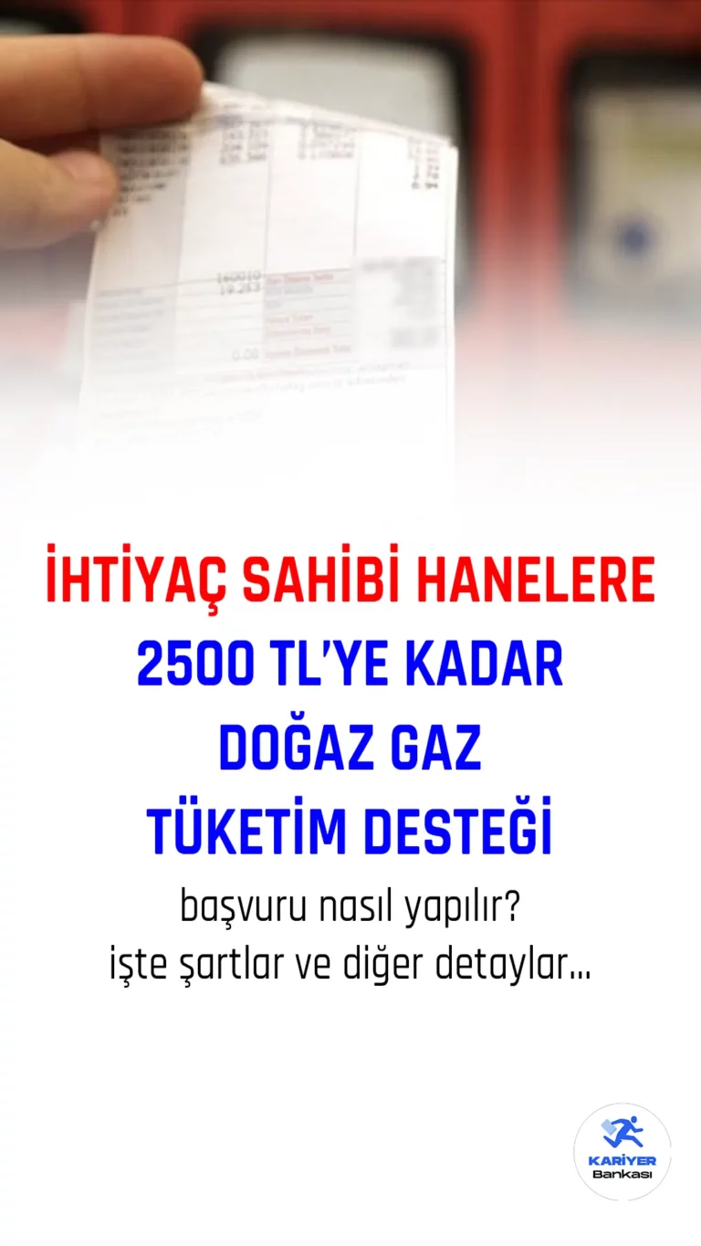 İhtiyaç sahibi hanelere 2.500 TL'ye kadar doğal gaz tüketim desteği veriliyor.