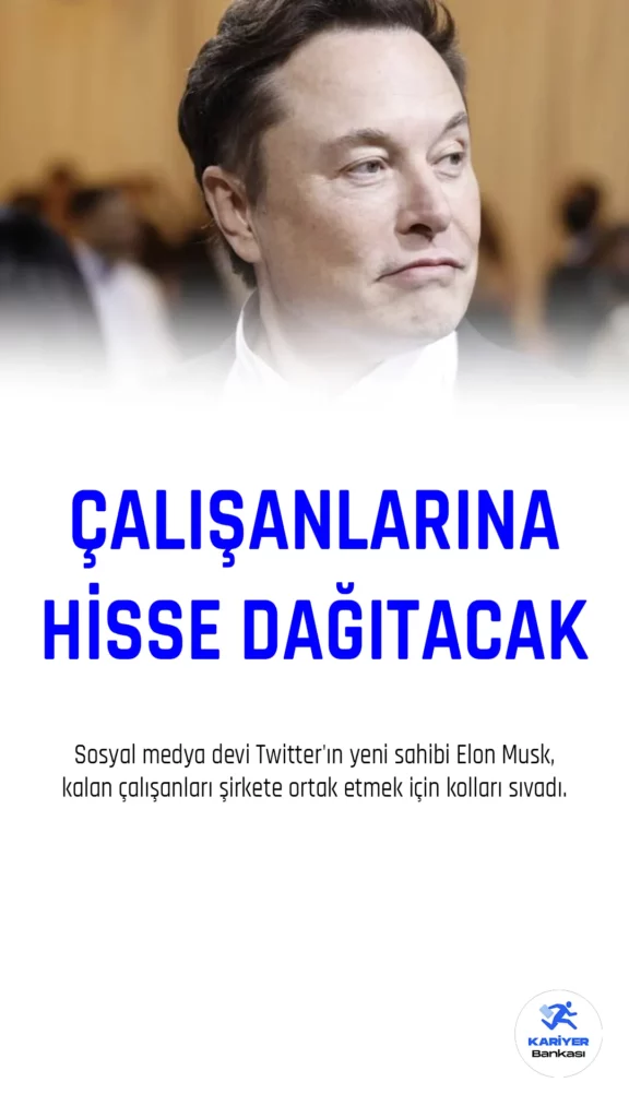 Sosyal medya devi Twitter'ın yeni sahibi Elon Musk, kalan çalışanları şirkete ortak etmek için kolları sıvadı.