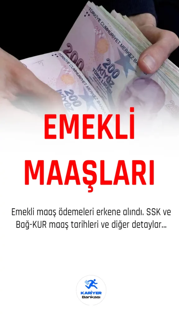 Emekli maaşları erkene alındı.