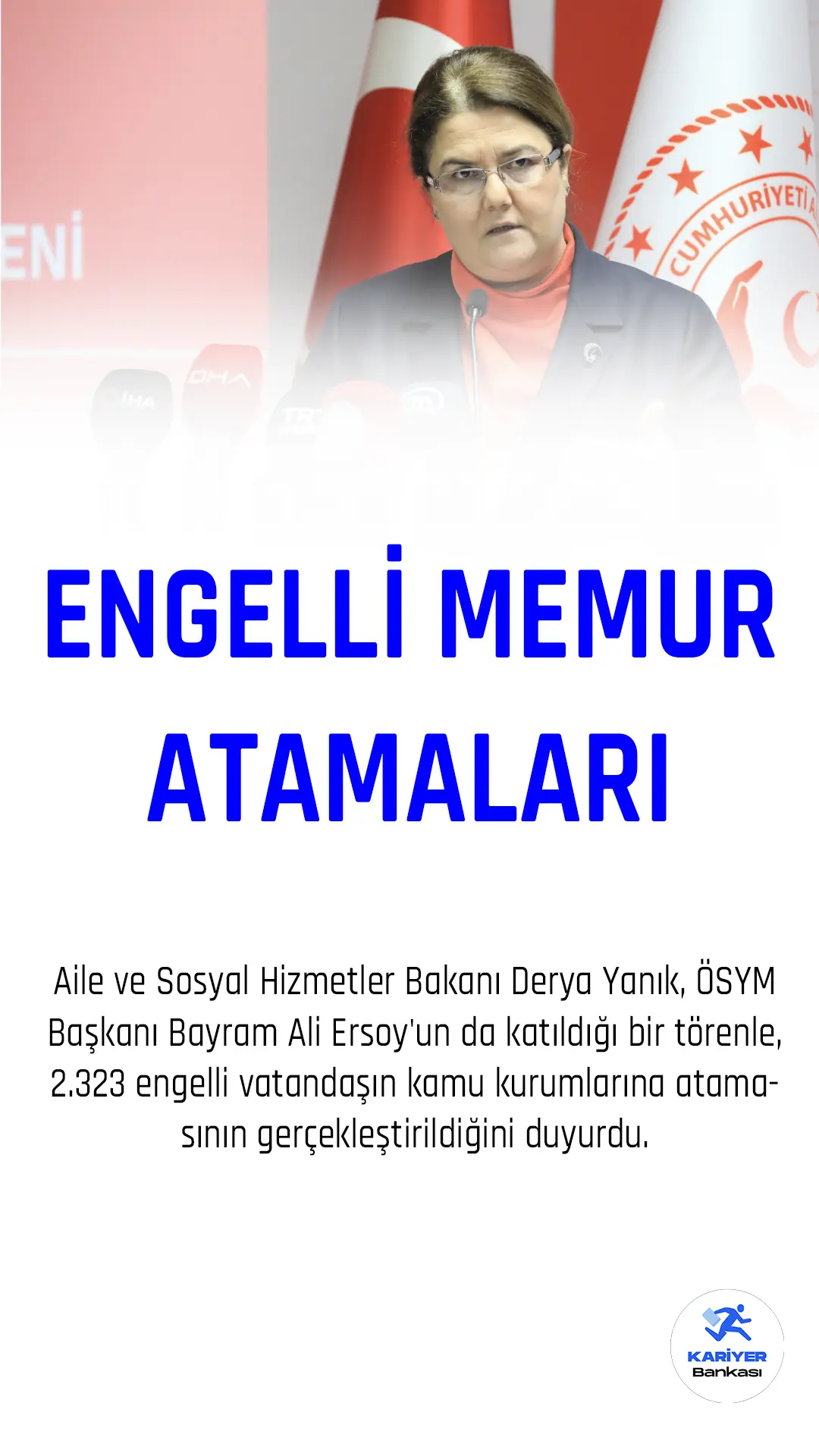 Aile ve Sosyal Hizmetler Bakanı Derya Yanık, ÖSYM Başkanı Bayram Ali Ersoy'un da katıldığı bir törenle, 2.323 engelli vatandaşın kamu kurumlarına atamasının gerçekleştirildiğini duyurdu.