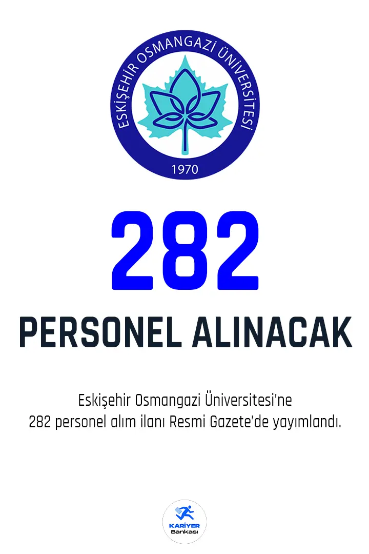 Eskişehir Osmangazi Üniversitesine 282 personel alınacak.