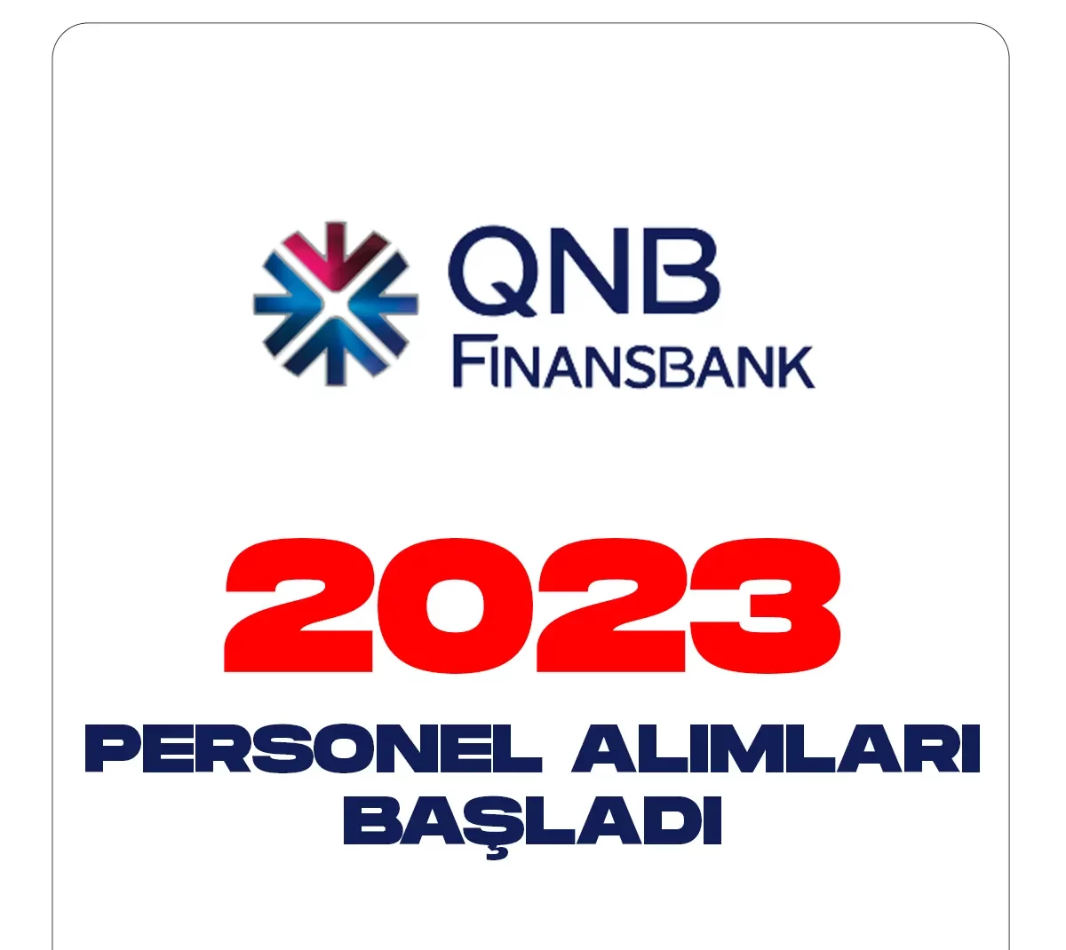 QNB Finansbank personel alımı duyuruları yayımlandı.