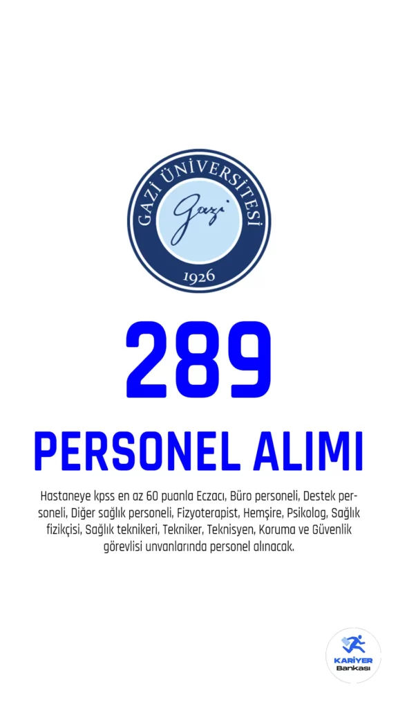 Gazi Üniversitesi Tıp Fakültesi Hastanesine personel alımı başvuruları devam ediyor.