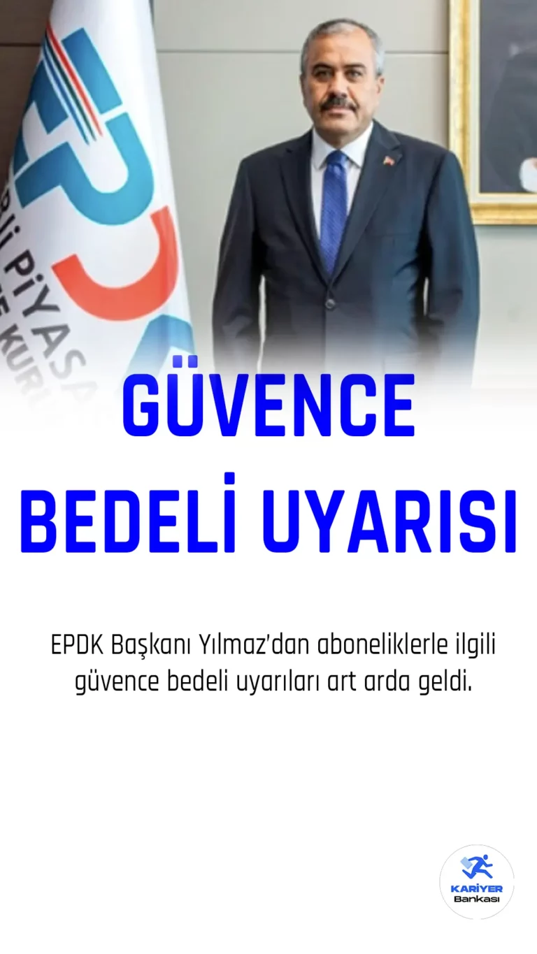 EPDK başkanından güvence bedeli uyarısı geldi.