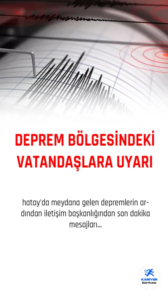 İletişim Başkanlığı’ndan Deprem Bölgesindeki Vatandaşlara Uyarı