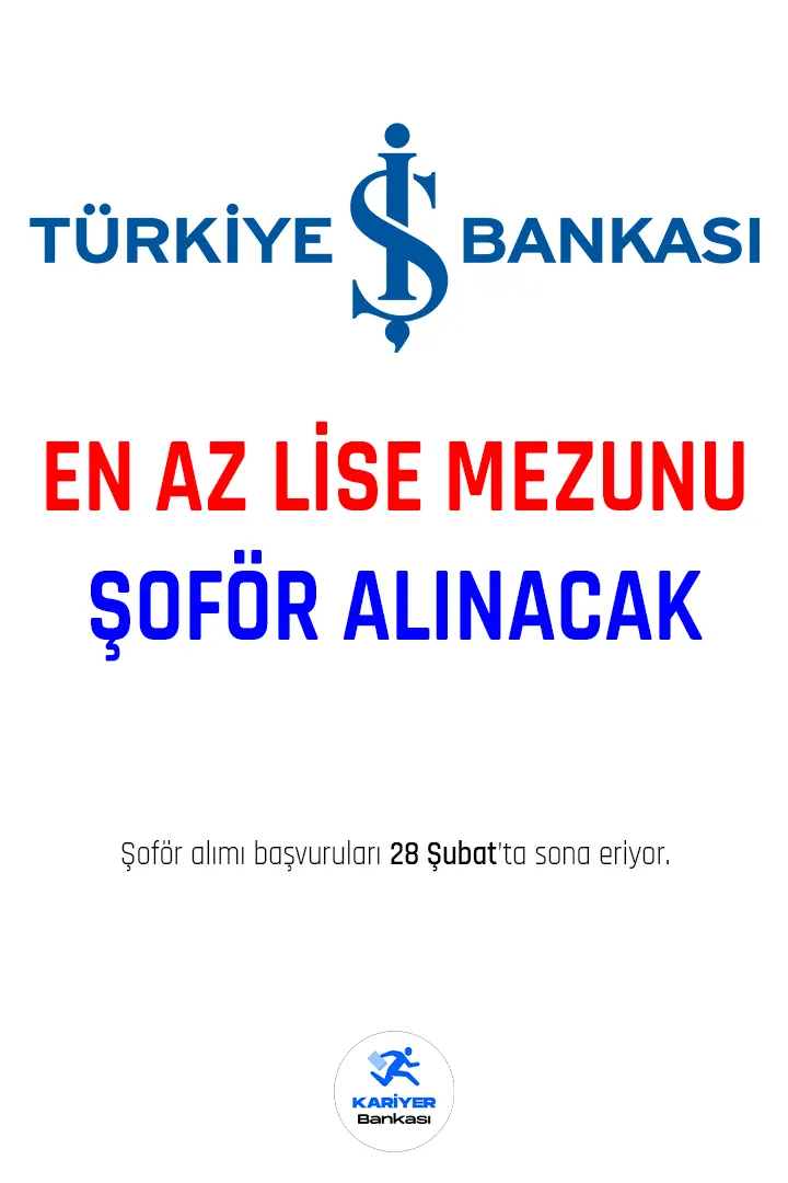Türkiye İş Bankası şoför alımı başvuruları devam ediyor.