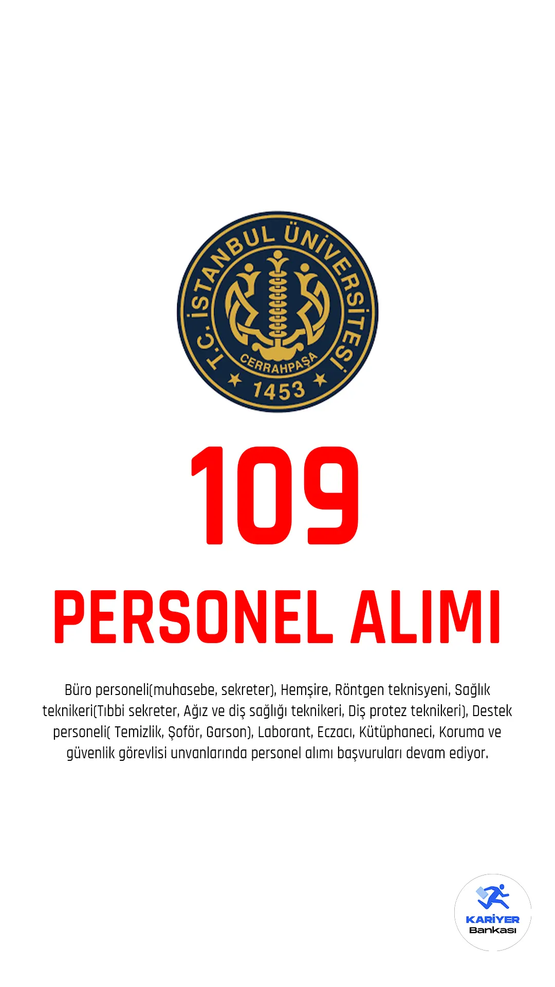 İstanbul Üniversitesi Cerrahpaşa Rektörlüğü, bazı birimlerinde istihdam edilmek üzere 657 sayılı Devlet Memurları Kanunu'nun 4. maddesi kapsamında 109 personel alımı yapacağını duyurdu.