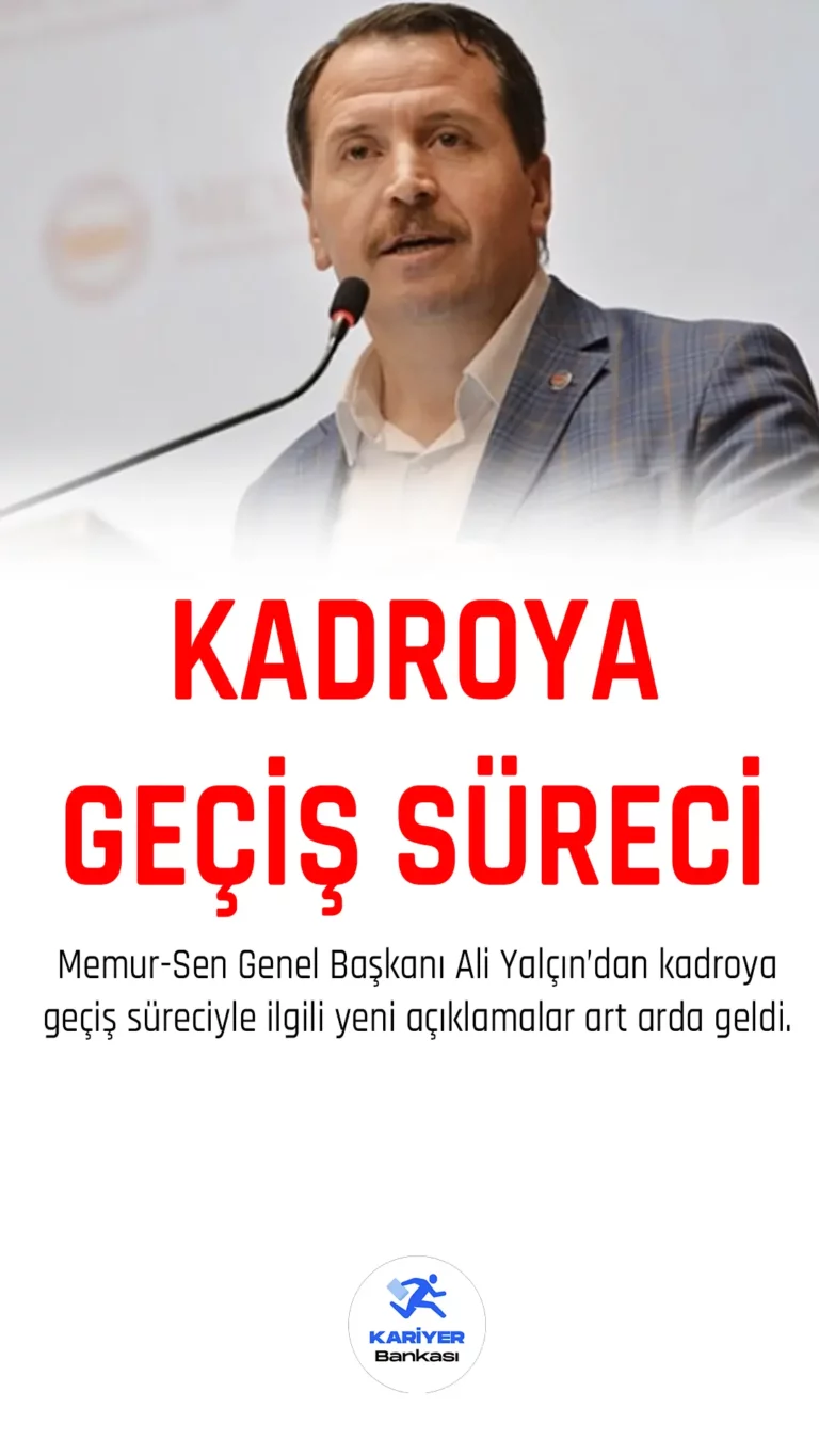 Memur-Sen genel başkanı Ali Yalçın'dan kadroya geçiş süreciyle ilgili açıklama geldi.