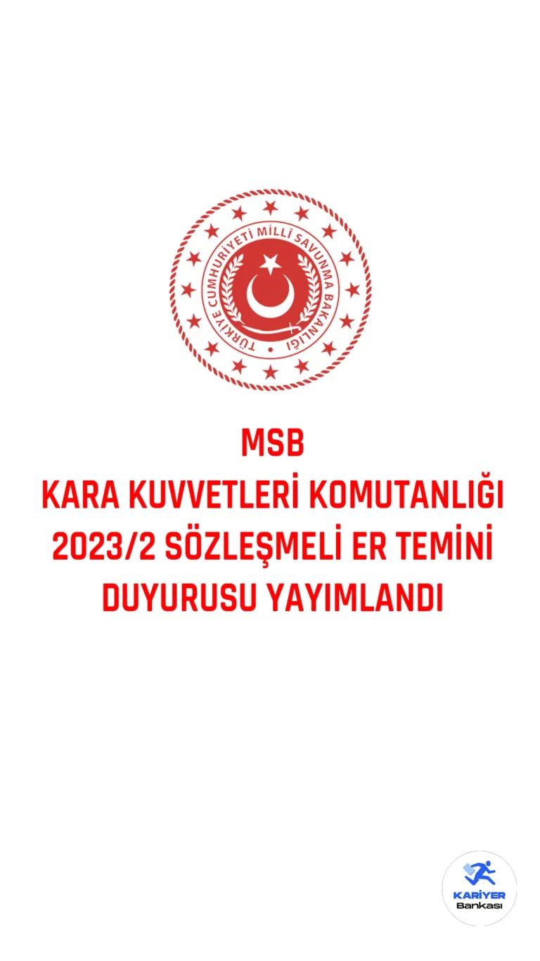 Kara kuvvetleri Komutanlığı 2023/2.Dönem Sözleşmeli Er Temini başvuru kılavuzu yayımlandı.