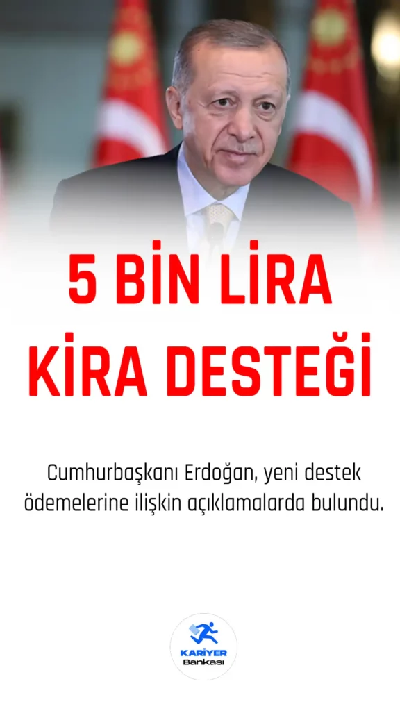 5 bin lira kira desteği verilecke.