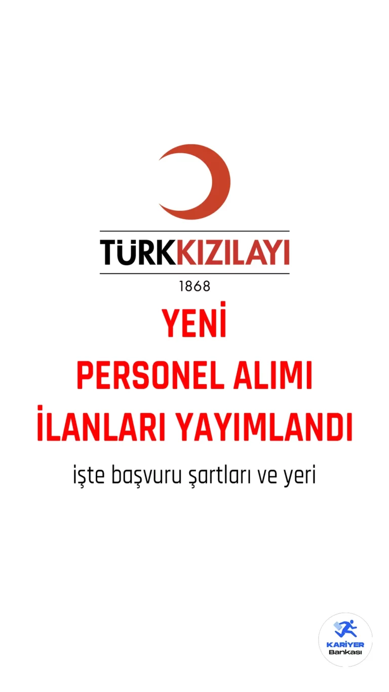 Kızılay personel alımı için yeni ilanlar yayımlanmaya devam ediyor.