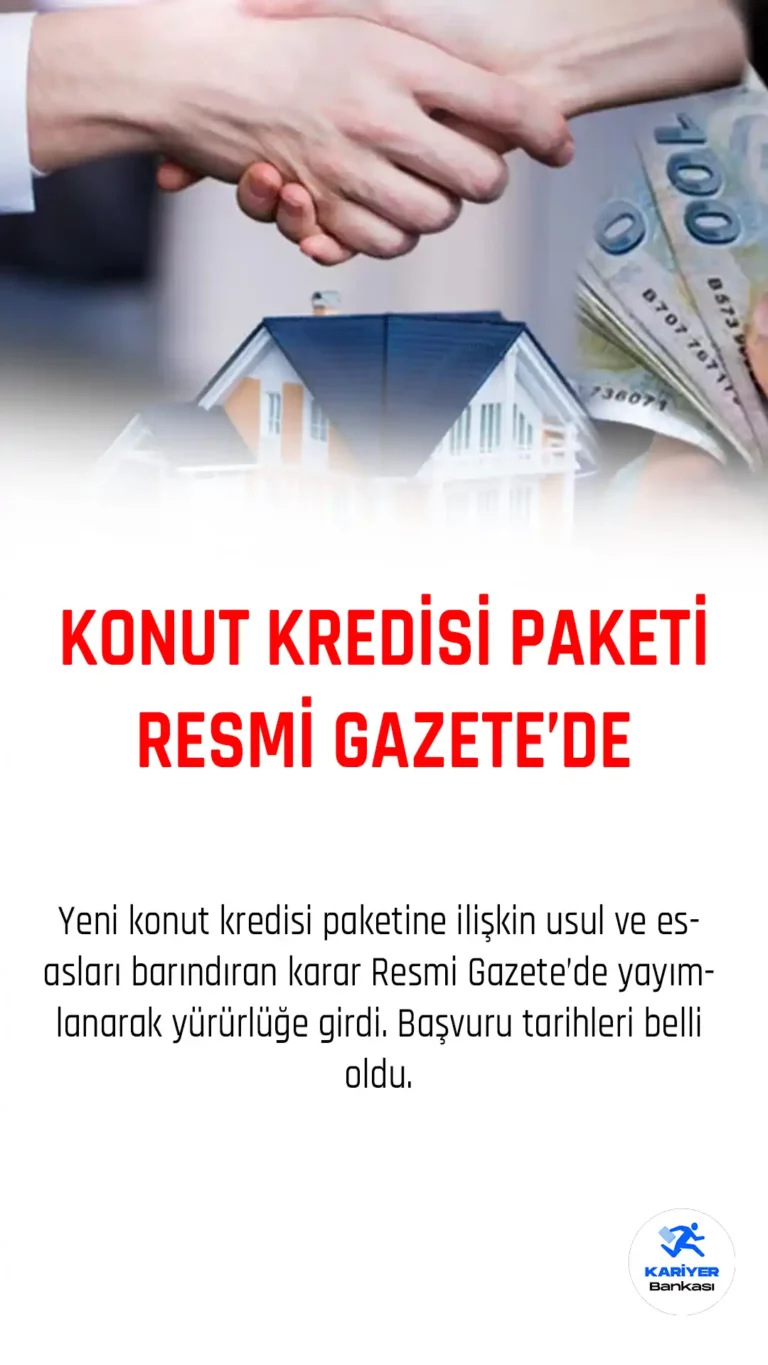 Yeni konut kredisi paketi Resmi Gazete'de yayımlanarak yürürlüğe girdi.