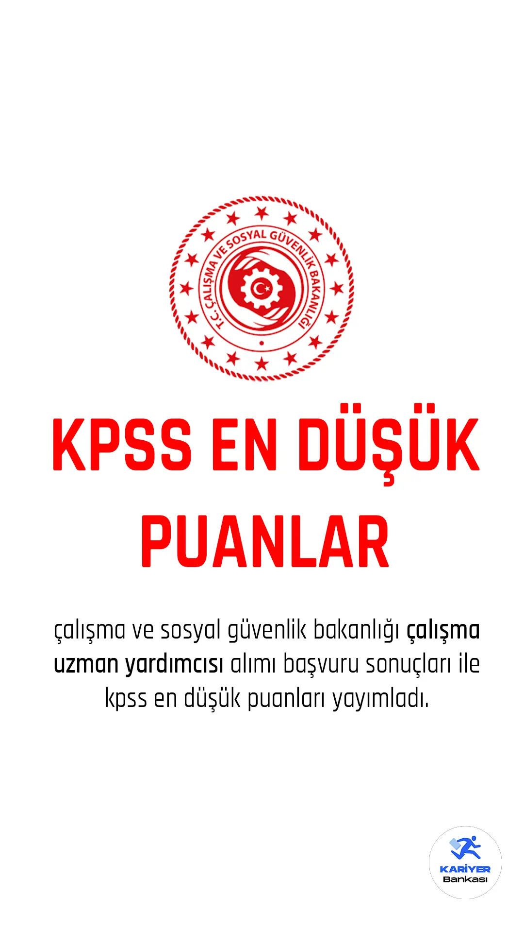 Çalışma ve Sosyal Güvenlik Bakanlığı Çalışma uzman yardımcısı alımı KPSS en düşük puanlar belli oldu.