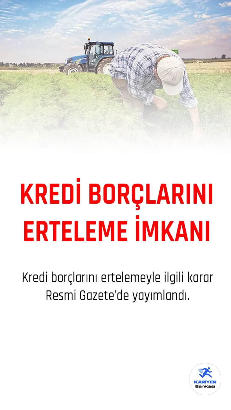 Depremzede çiftçilerin kredi borçları için faizsiz erteleme imkanı getirildi.