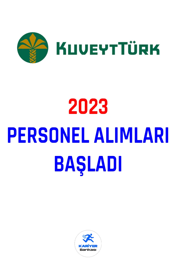 Kuveyt Türk personel alımı başvuruları başladı.