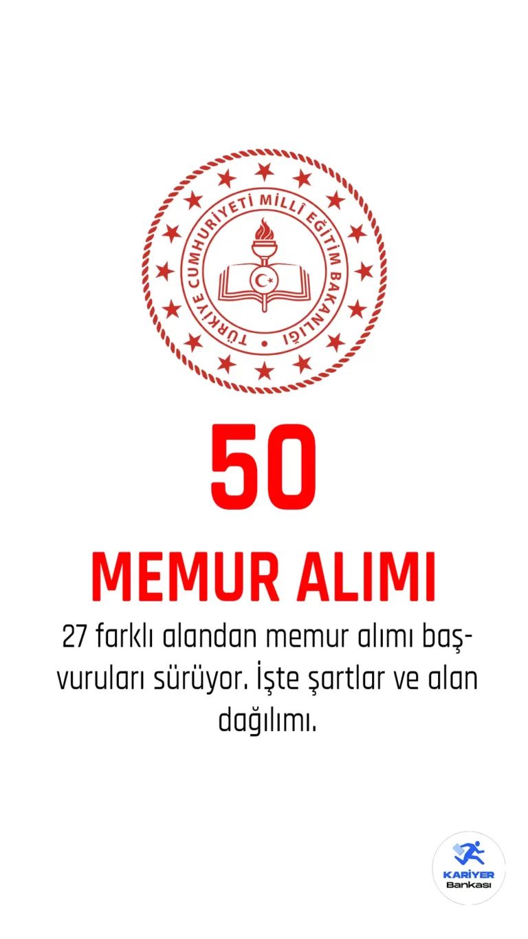 Milli Eğitim Bakanlığı 50 memur alımı başvuruları sürüyor.