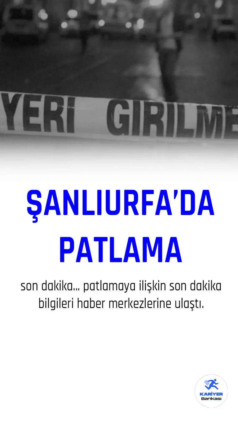 Son dakika Şanlıurfa'da patlama meydana geldi.