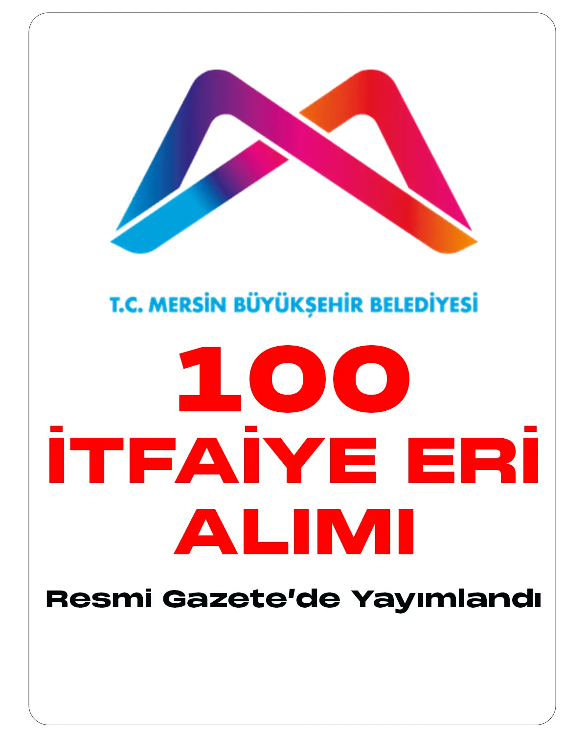 Mersin Büyükşehir Belediyesi itfaiye eri alımı ilanı Resmi Gazete'de yayımlandı.