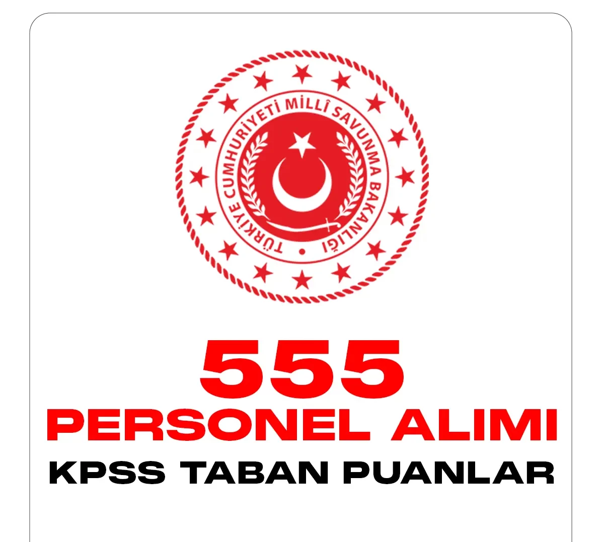 MSB 555 personel alımı KPSS taban puanları ve sonuçları