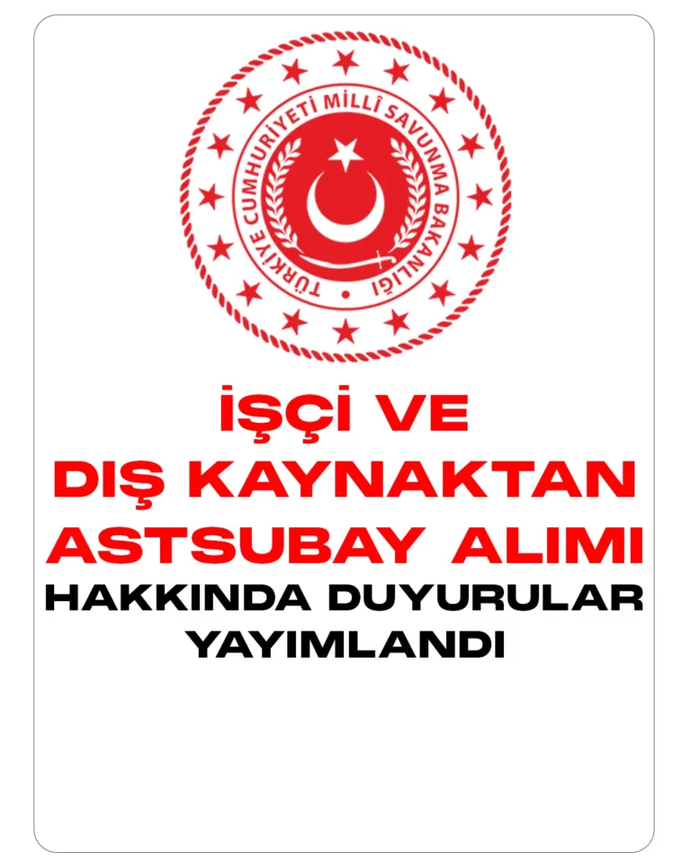 Milli Savunma Bakanlığı (MSB) Astsubay ve işçi alımı hakkında duyuru yayımlandı.
