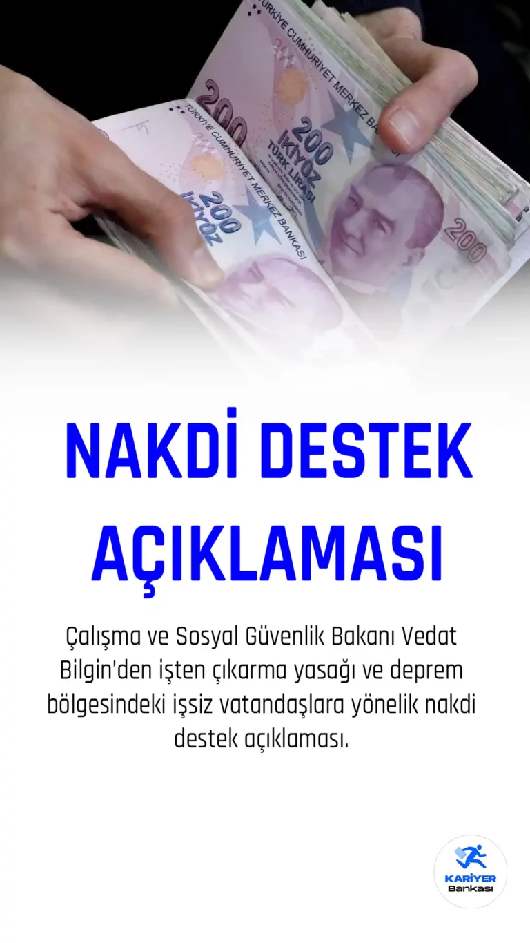 Çalışma ve Sosyal Güvenlik Bakanı Vedat Bilgin'den nakdi destek ve işten çıkarma yasağına ilişkin açıklama.