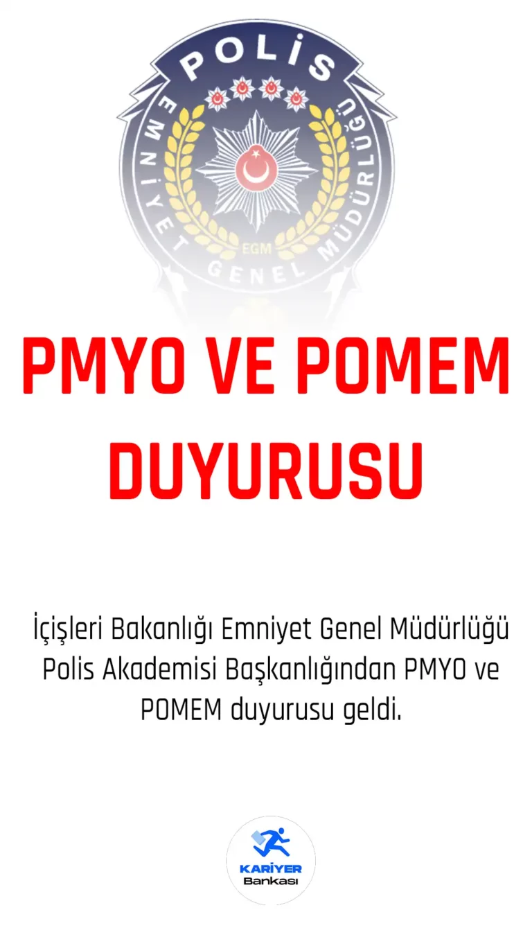 İçişleri Bakanlığı Polis Akademisi Başkanlığından PMYO ve POMEM duyurusu geldi.