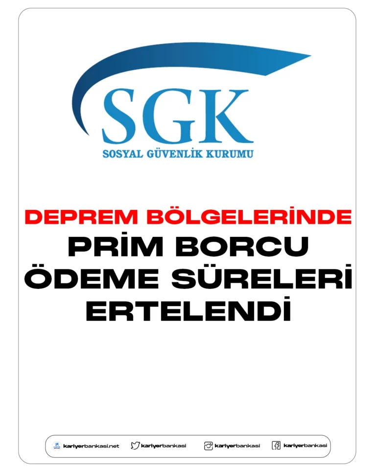 SGK Deprem Bölgelerindeki Prim Borcu Ödeme Sürelerini Erteledi.