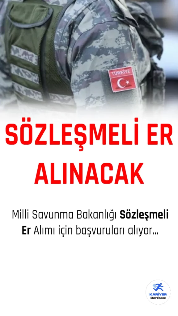 MSB sözleşmeli er alımı için başvurular sürüyor.