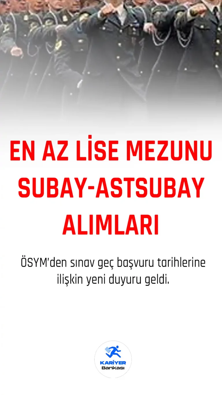 en az lise mezunu subay ve astsubay alımlarına ilişkin 2023 MSÜ geç başvuru duyurusu geldi.