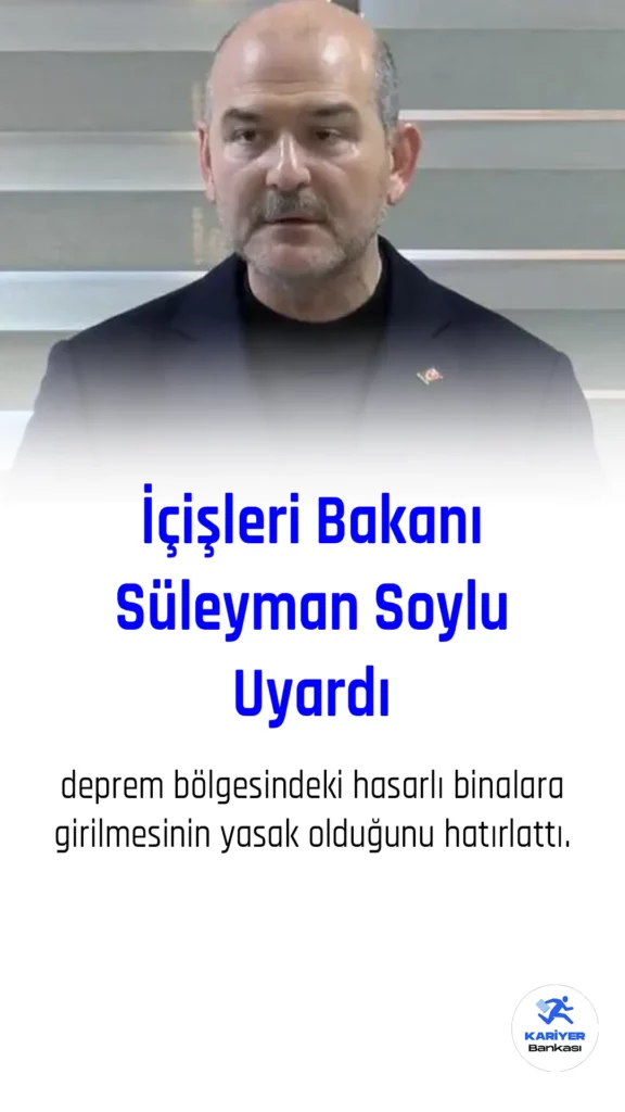 İçişleri Bakanı Süleyman Soylu, deprem bölgesindeki hasarlı binalara girilmesinin yasak olduğunu hatırlattı.