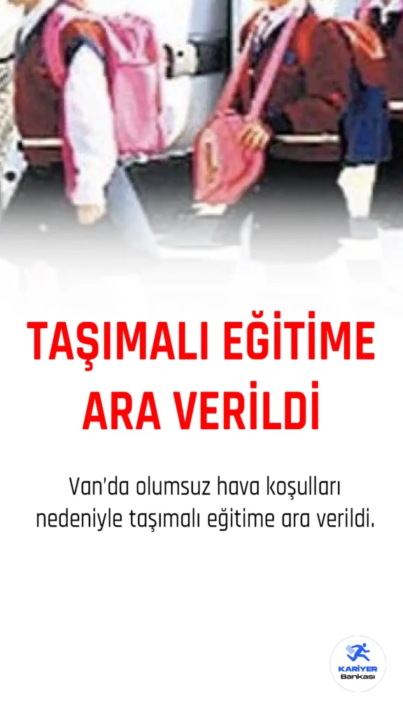Van'da taşımalı eğitime ara verildiği açıklandı.