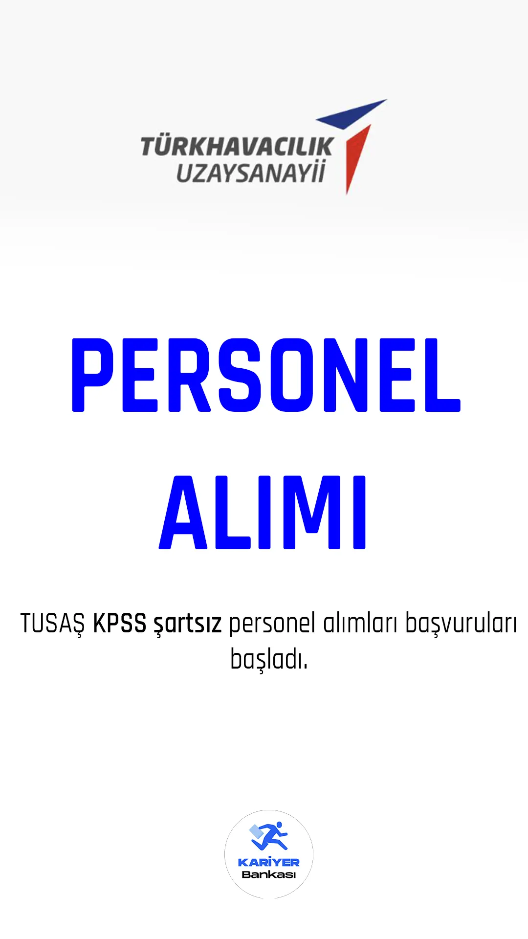 TUSAŞ KPSS şartsız personel alımı duyuruları yayımlandı.