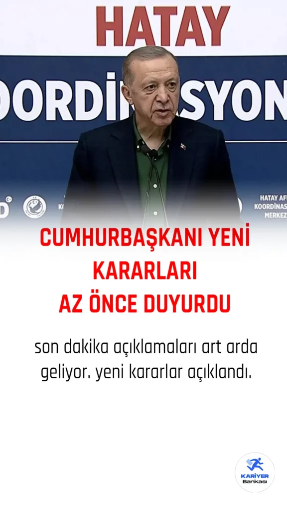 Cumhurbaşkanı Erdoğan yeni kararları az önce duyurdu.