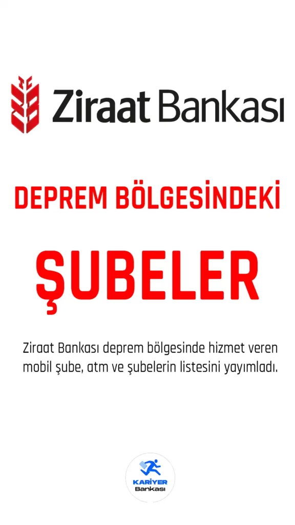 Ziraat Bankası : Deprem Bölgesinde Hizmet Veren Banka Şubesi, Mobil Şube, ATM’ler