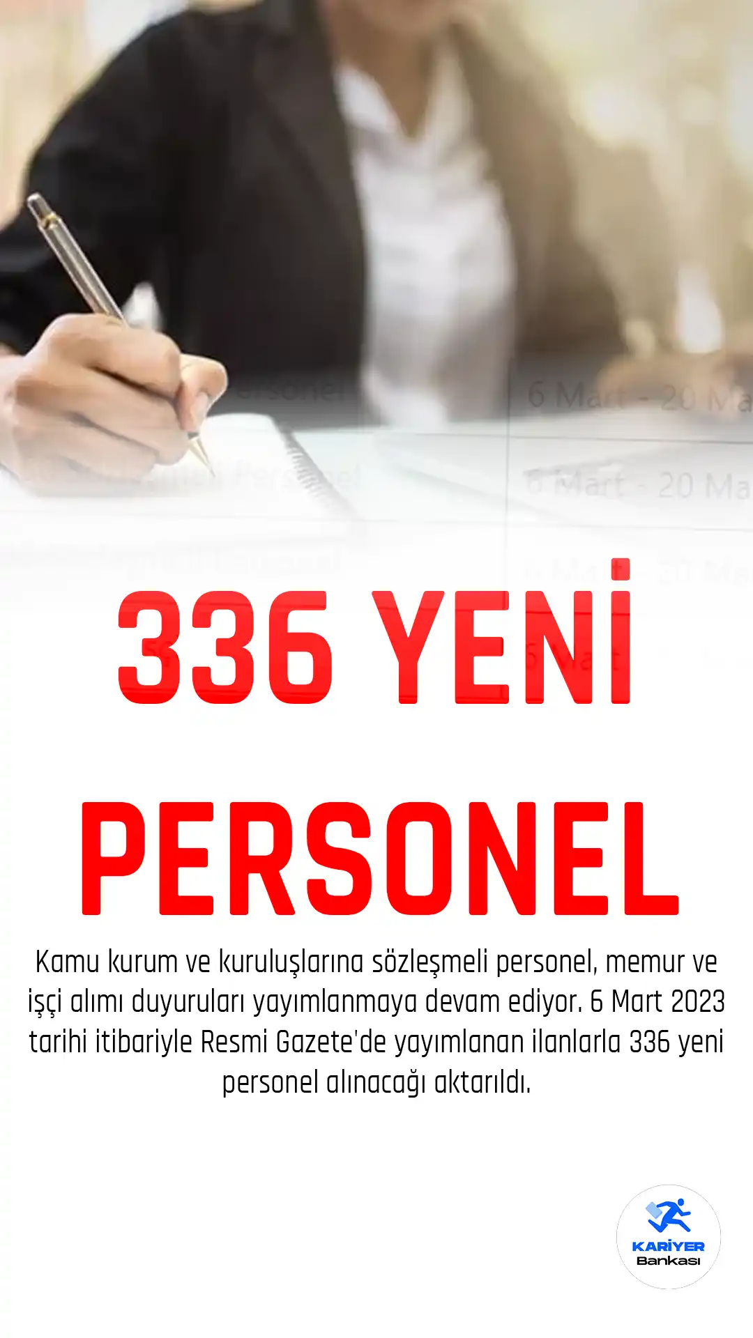 Kamu kurum ve kuruluşlarına sözleşmeli personel, memur ve işçi alımı duyuruları yayımlanmaya devam ediyor. 6 Mart 2023 tarihi itibariyle Resmi Gazete'de yayımlanan ilanlarla 336 yeni personel alınacağı aktarıldı.