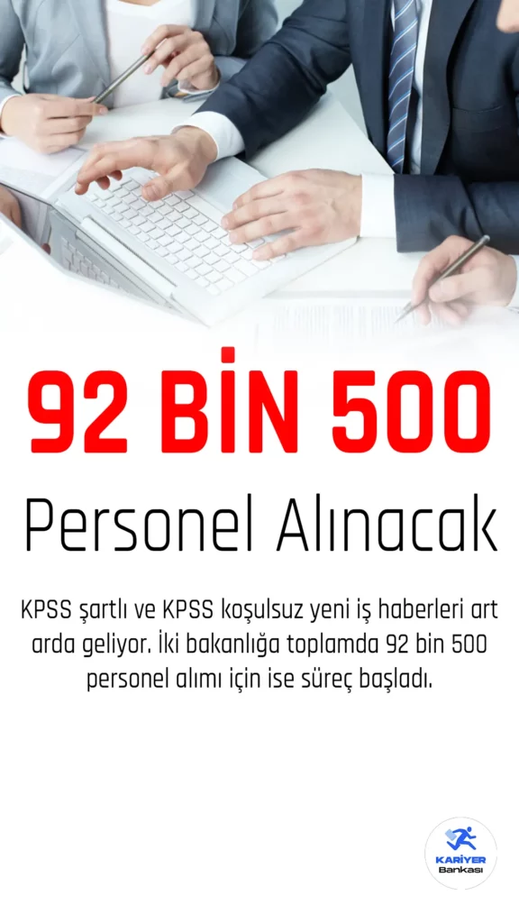 İki bakanlık 92 bin 500 personel alımı yapacak.