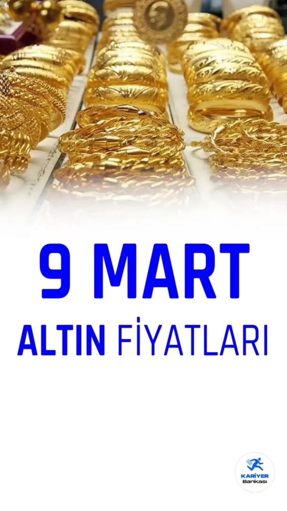 9 Mart altın fiyatları.
